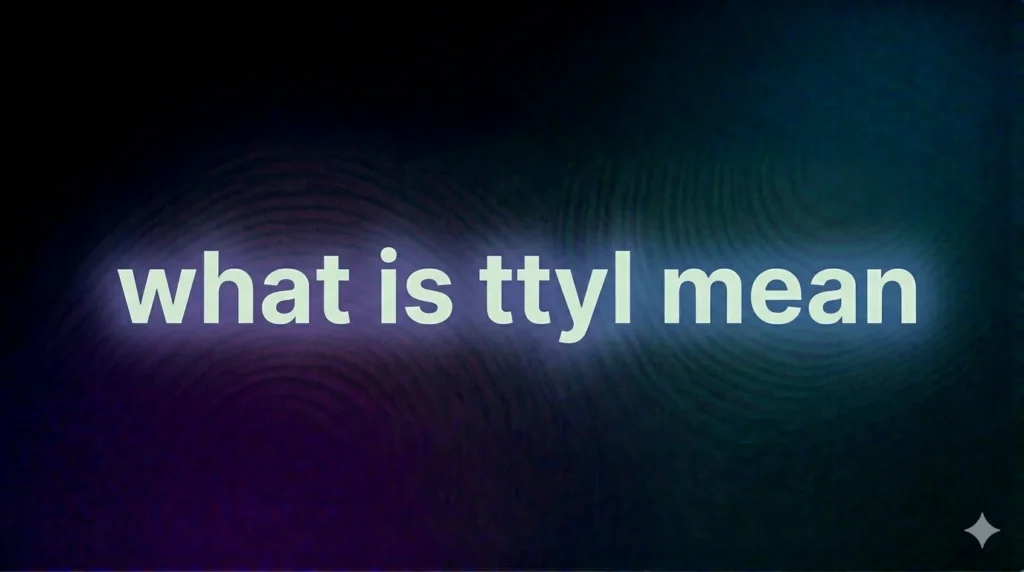 What Does TTYL Mean The Real Meaning Behind This Popular Texting Slang