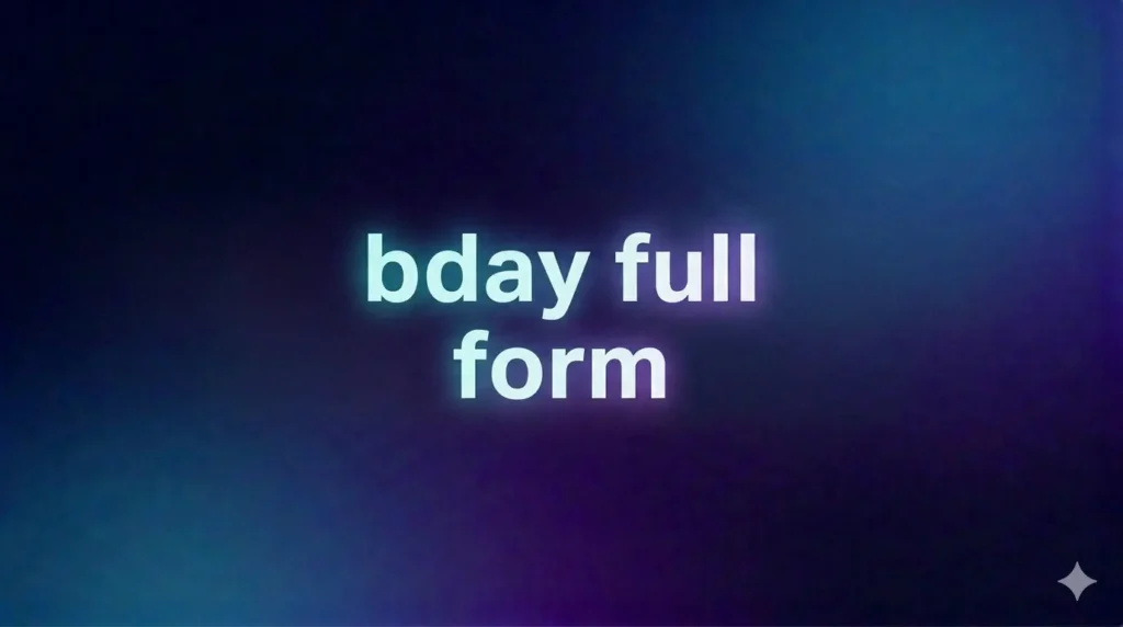 Bday Full Form Meaning: What It Really Stands For & Why Everyone Uses It