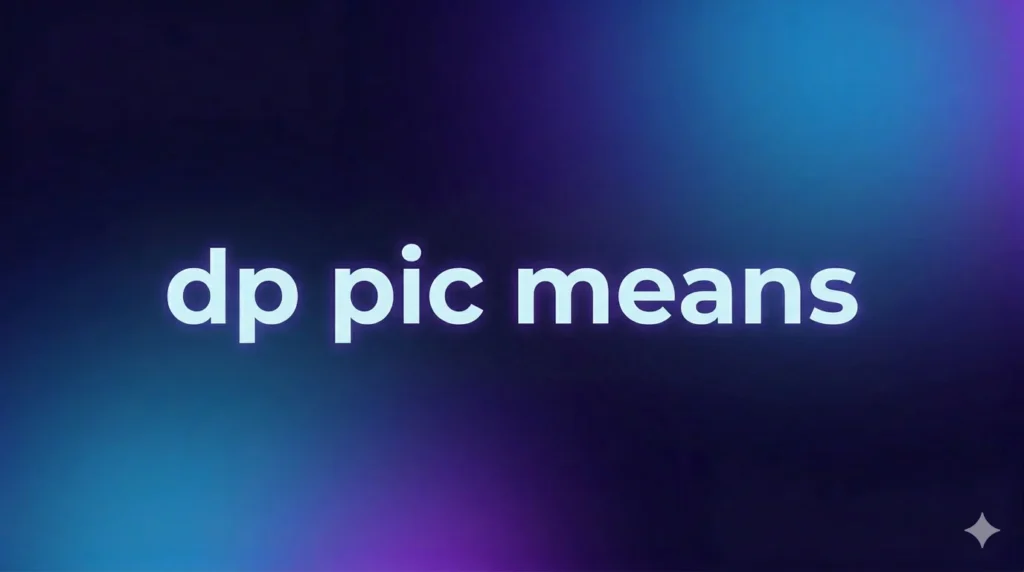 DP Pic Means What It Really Means on Social Media & Why Everyone Uses It