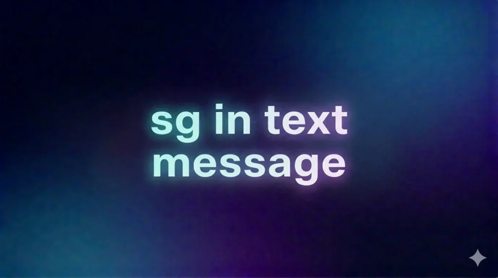 SG in Text Message Meaning: What It Really Stands for in Chats, DMs & Social Media
