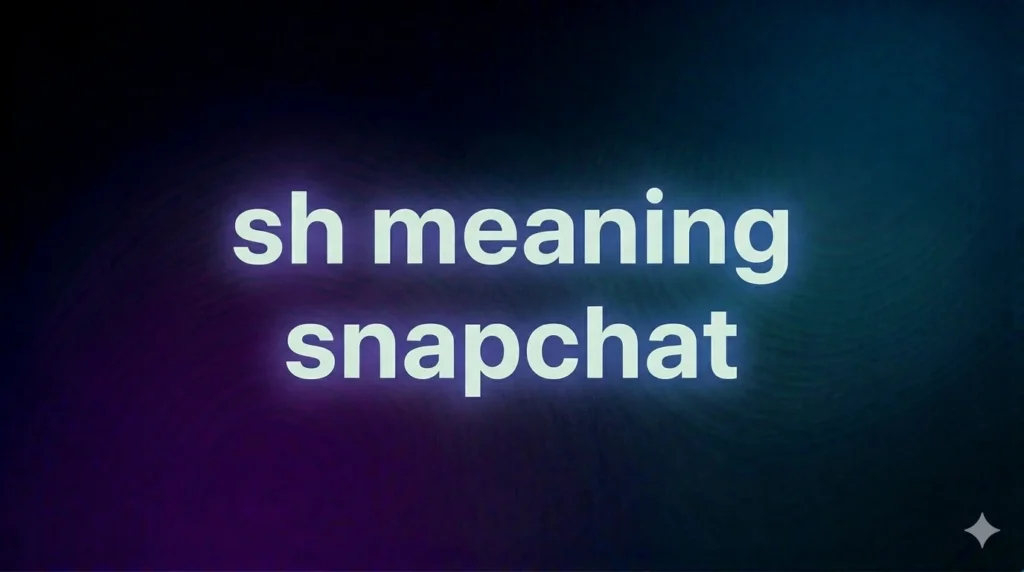 SH Meaning on Snapchat: What Does “SH” Mean in Snapchat Chats?