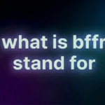 What Does BFFR Stand For? Meaning, Origin, and Real Usage Explained in Modern Slang
