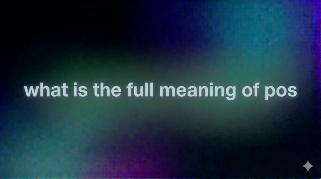 What Is the Full Meaning of POS? Complete Guide to Slang, Business & Internet Usage