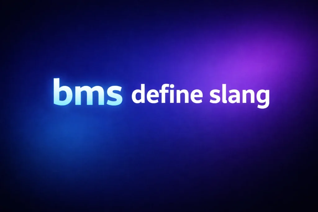 BMS Define Slang: What Does BMS Mean in Texts and Social Media?