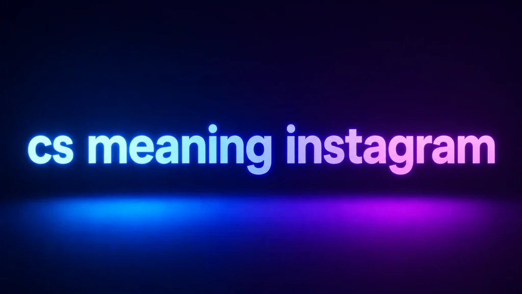 CS Meaning Instagram: What Does CS Mean on Instagram Messages and Comments?