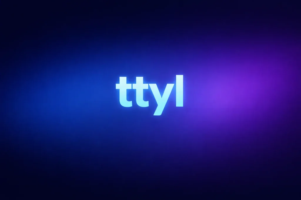 TTYL Meaning Explained: What Does TTYL Mean in Text and Social Media?