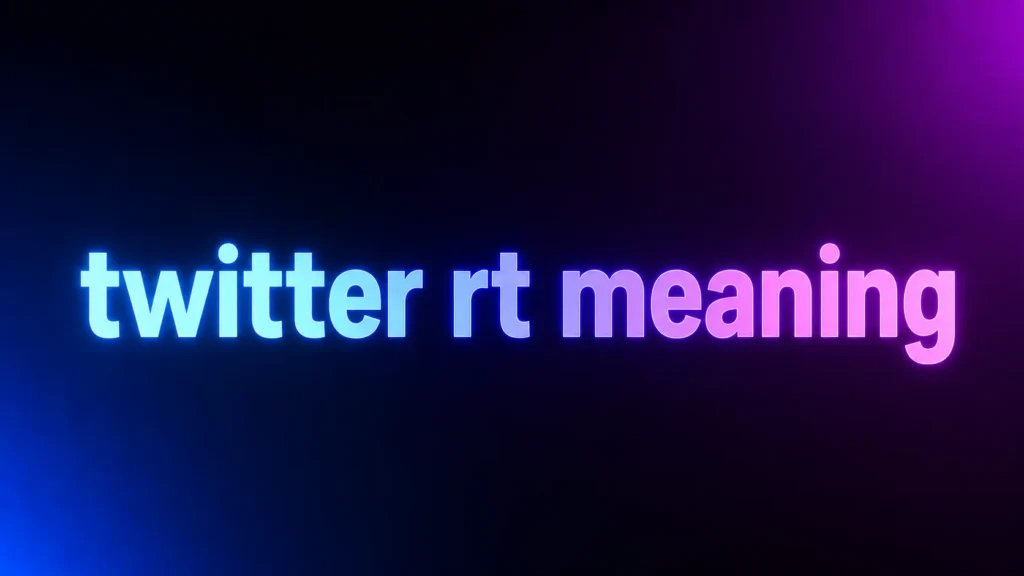Twitter RT Meaning: What Does RT Mean on Twitter and Why Do People Use It?