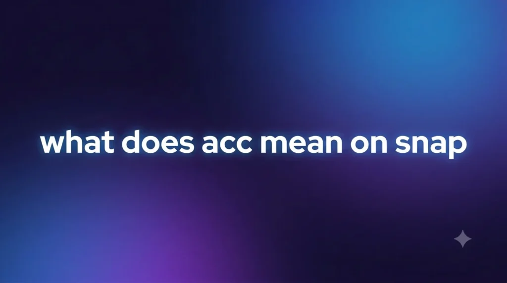 What Does ACC Mean on Snap? Understanding This Common Snapchat Abbreviation