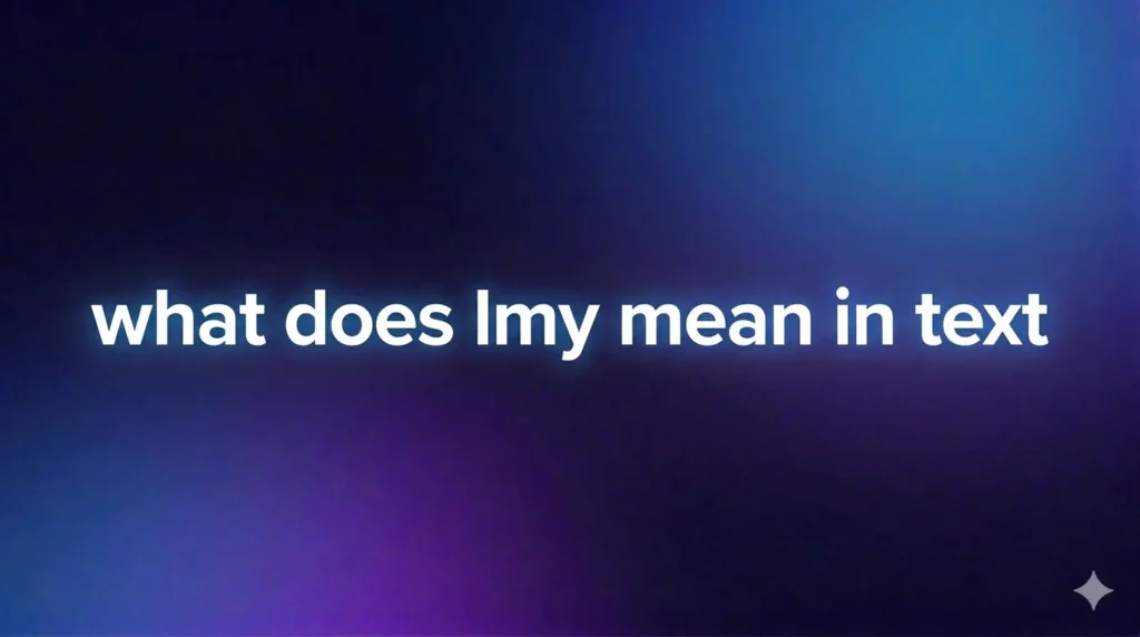 What Does LMY Mean in Text? Full Meaning, Real Usage, and Hidden Context Explained