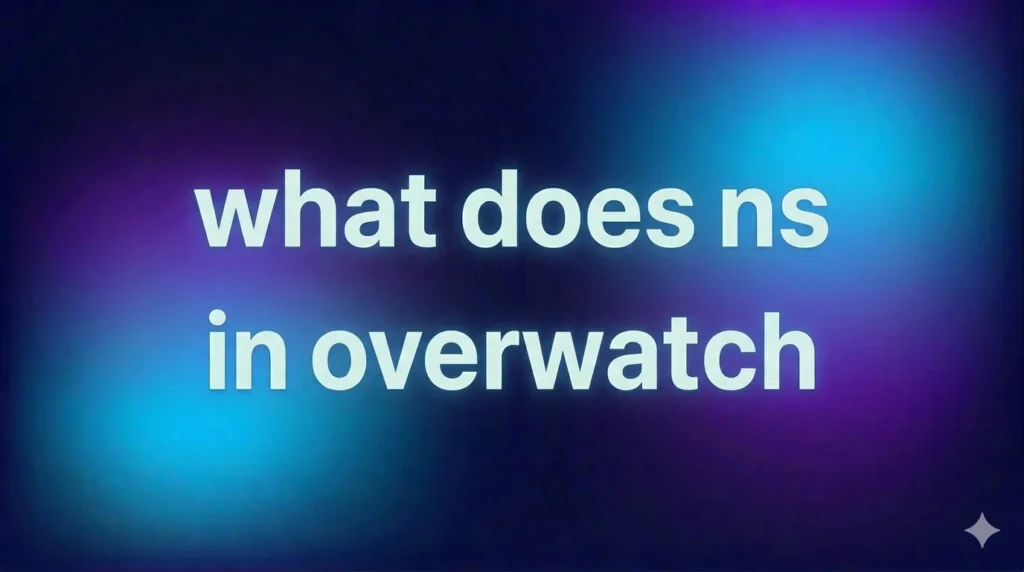 What Does NS Mean in Overwatch? Full Meaning, Usage, and Real Chat Examples
