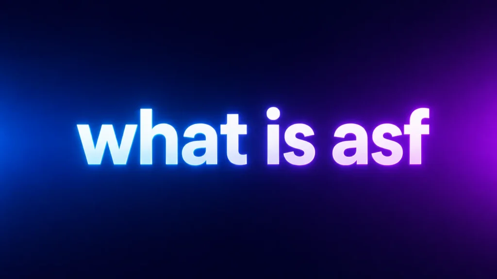 What Is ASF? Understanding the Meaning Behind This Popular Internet Slang