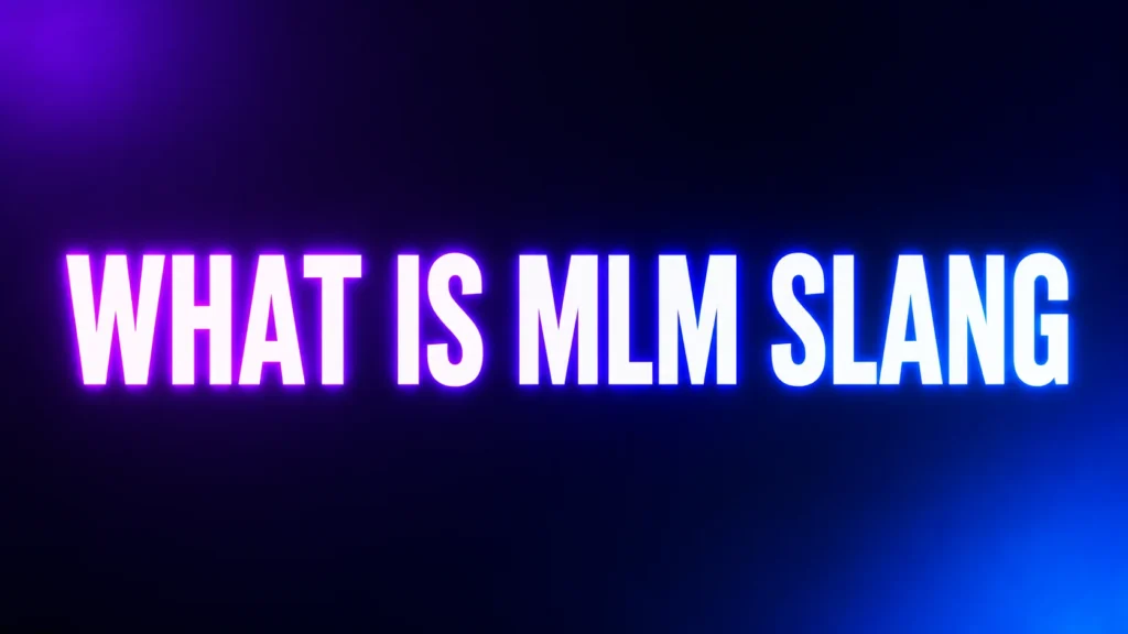 What Is MLM Slang? Understanding Its Meaning in Online Conversations