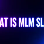 What Is MLM Slang? Understanding Its Meaning in Online Conversations
