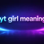 YT Girl Meaning: What Does “YT Girl” Mean on Social Media?