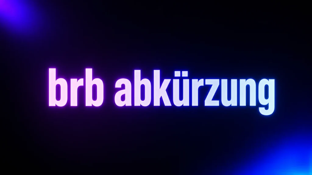 BRB Abkürzung Explained: What It Means and When to Use It