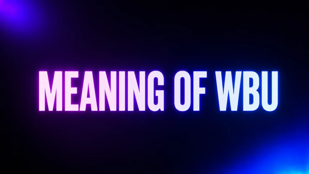 Meaning of WBU: What “What About You?” Really Says in a Conversation