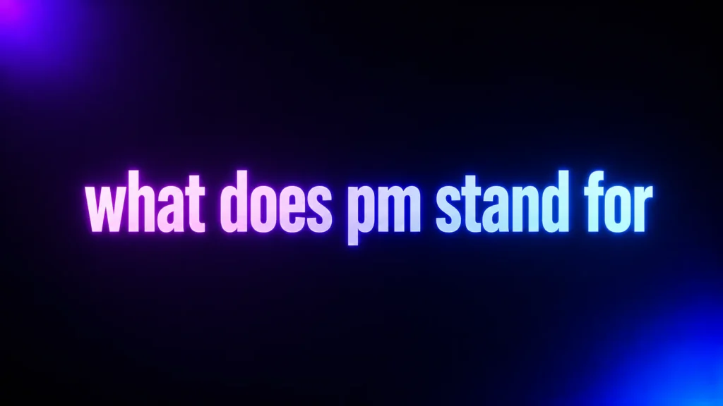 What Does PM Stand For? Meanings in Texting, Time, Work, and Social Media