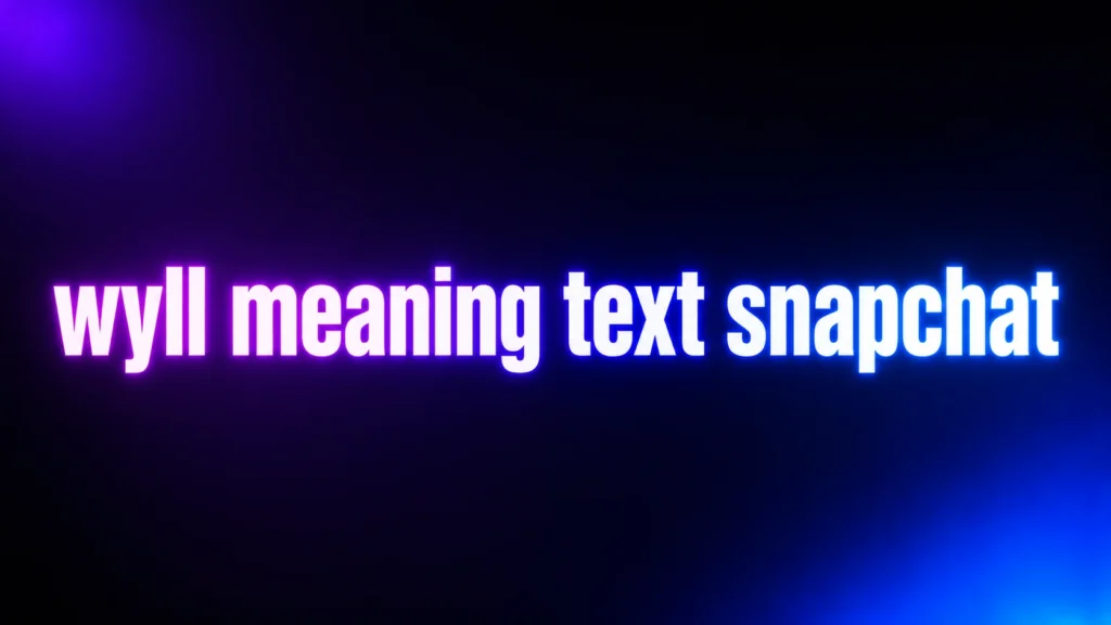 WYLL Meaning Text Snapchat: What It Really Means and How to Respond Naturally