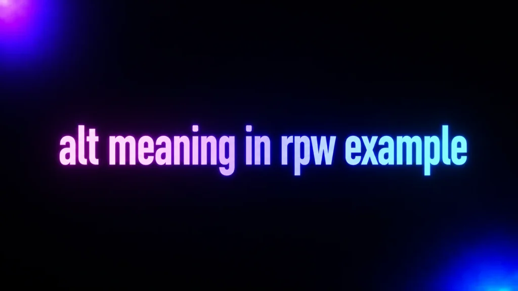 ALT Meaning in RPW Example: What “Alt” Really Means in Role Play World