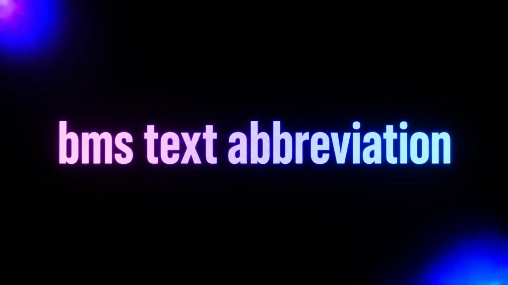 BMS Text Abbreviation: What Does BMS Really Mean in Texting and Social Media?