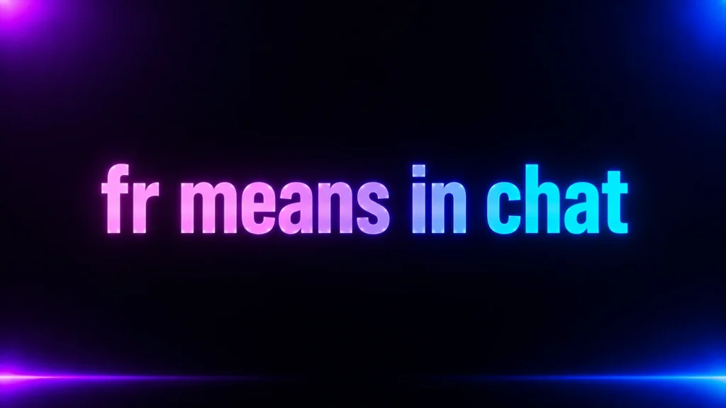 FR Means in Chat: What Does FR Really Mean in Texting and Social Media?