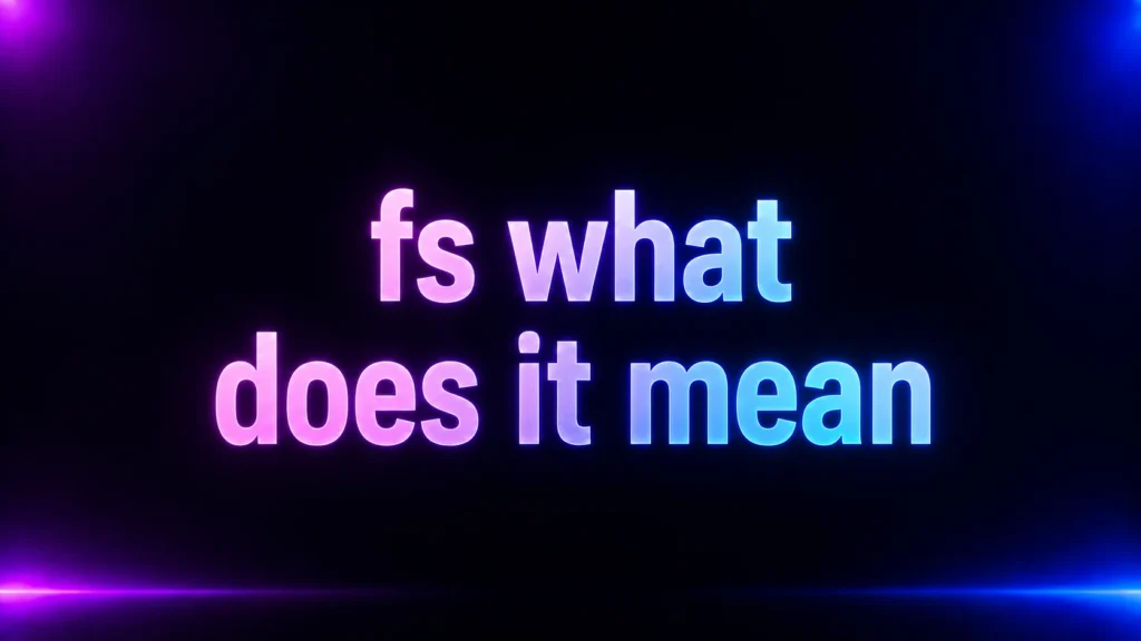 FS: What Does It Mean in Text, Snapchat, TikTok, and Everyday Slang?