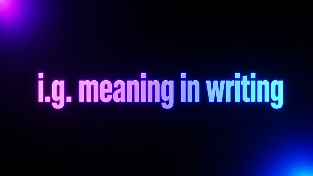 I.G. Meaning in Writing: Is It Correct or a Common Mistake?