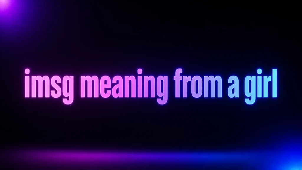 iMsg Meaning From a Girl: Is She Asking You to Text Her?