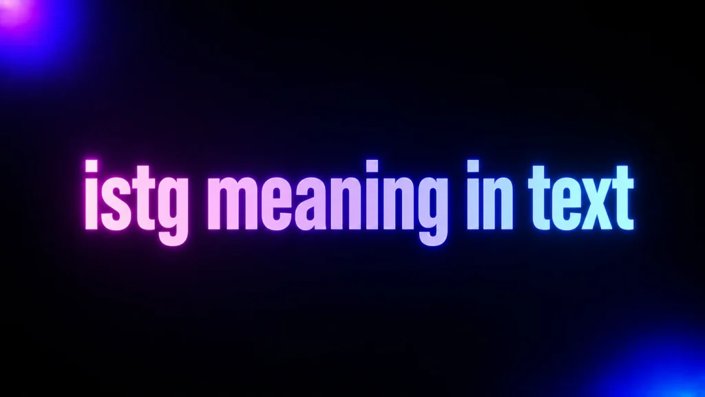 ISTG Meaning in Text: What It Really Means and How People Use It