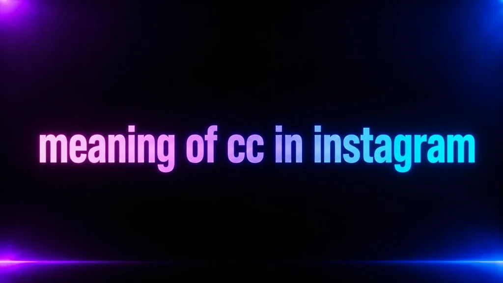 Meaning of CC in Instagram: What Does CC Mean in Posts, Reels, and DMs?