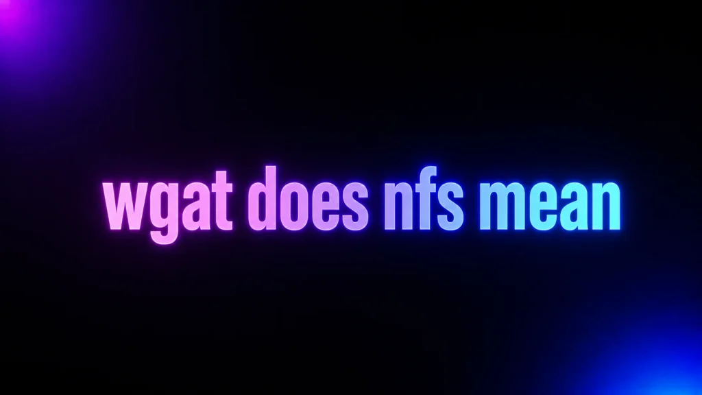 Wgat Does NFS Mean? The Texting Slang Explained Clearly