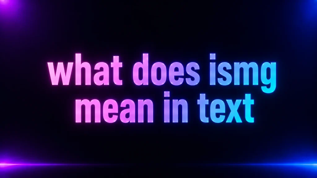 What Does ISMG Mean in Text? Meaning, Context, and Common Confusion
