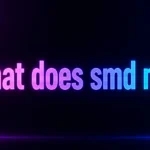 What Does SMD Men? SMD Meaning in Text, Slang, TikTok, and Social Media