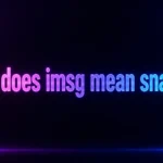 What Does IMSG Mean Snapchat? The Real Meaning Behind “IMSG” in Chats and DMs