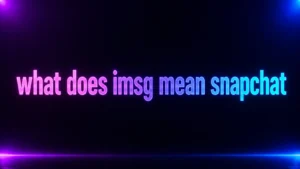 What Does IMSG Mean Snapchat? The Real Meaning Behind “IMSG” in Chats and DMs